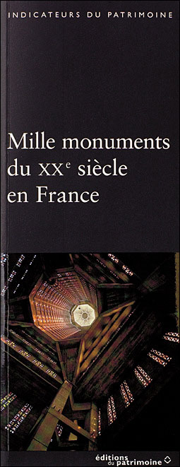 Mille monuments du 20e siecle en france le patrimoine proteg