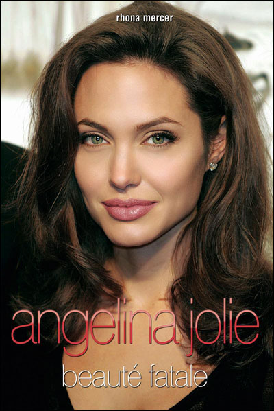 Angelina Jolie, beaute fatale - broché - Rhona Mercer - Achat Livre | fnac