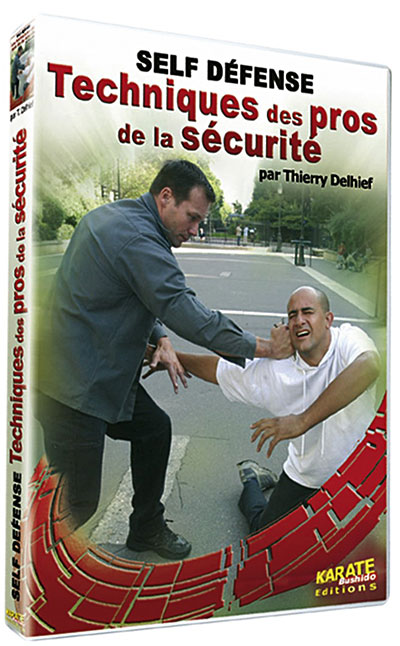 Self défense - Techniques des pros de la sécurité