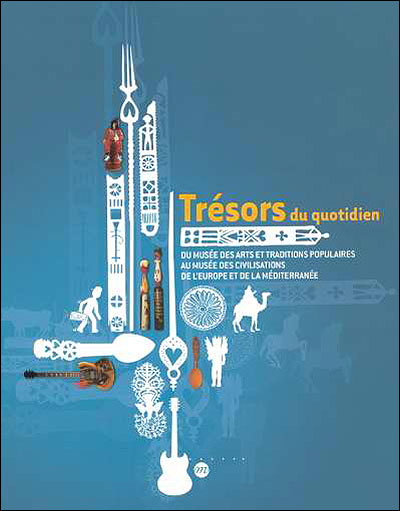 Tresors du quotidien - du musee des arts et traditions populaires au musee des