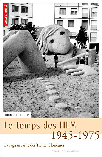 Le temps des HLM, 1945-1975 la saga urbaine des trente glorieuses