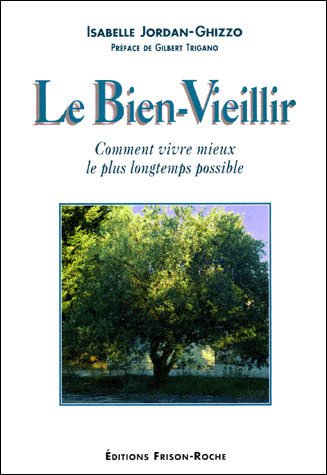 Le bien-vieillir:comment vivre mieux le plus longtemps possi