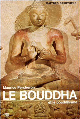 Le Bouddha et le Bouddhisme - Maurice Percheron - (donnée non spécifiée)