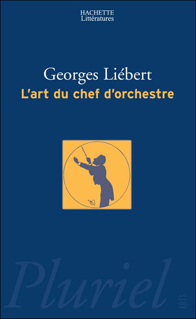 L´art du chef d´orchestre - Georges Liebert (Auteur)