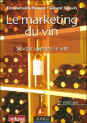 Le marketing du vin - 4e éd. - Savoir vendre le vin