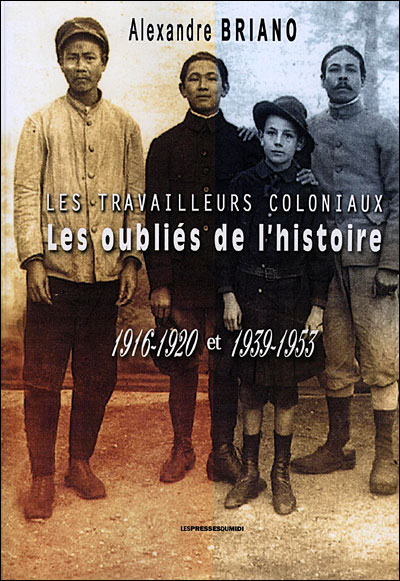 Les travailleurs coloniaux les oublies de l histoire - Alexandre Briano - broché