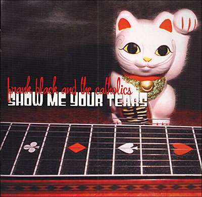 【C12401】SHOW ME YOUR TEARS/FRANK BLACK Show-me-your-tears.jpg