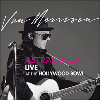 Astral weeks live at the Hollywood Bowl