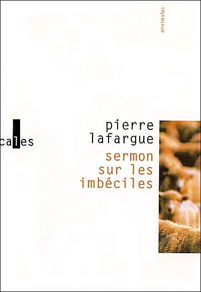 Sermon sur les imbéciles prononcé dans ma cave avec toutes sortes de précautions fantastiques