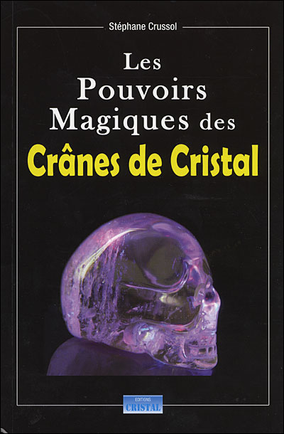Les pouvoirs magiques des crânes de cristal