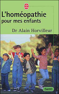 L'homéopathie pour mes enfants - Docteur Alain Horvilleur - Poche