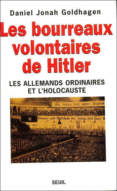 Les Bourreaux Volontaires De Hitler. Les Allemands Ordinaires Et L ...