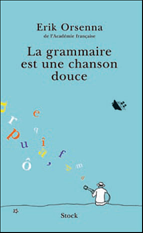 La grammaire est une chanson douce - Erik Orsenna - broché