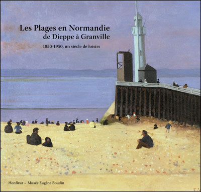 Plages en Normandie : de Dieppe à Granville 1850-1950