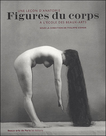 Figures du corps - une lecon d'anatomie a l'ecole des beaux-arts (petit format)