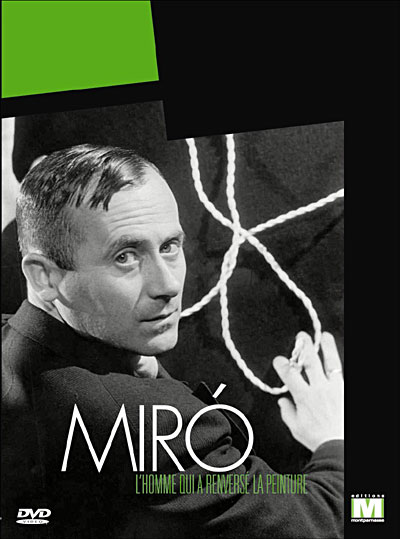 Miro, l'Homme qui a renversé la Peinture