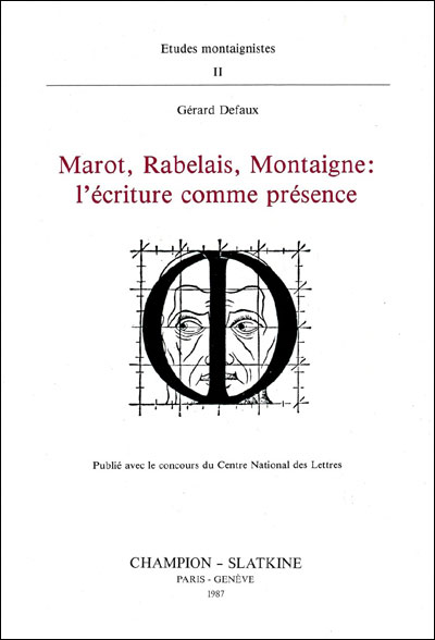 Marot, Rabelais, Montaigne, l'écriture comme présence