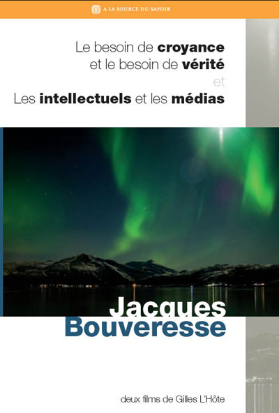 Jacques Bouveresse - Le Besoin de croyance et le besoin de vérité - Les Intellectuels et les Médias