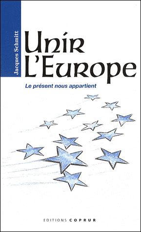 Unir l'Europe : le présent nous appartient - Jacques Schmitt - broché