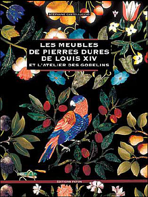 Les meubles de pierres dures de Louis XIV  et l'atelier des Gobelins