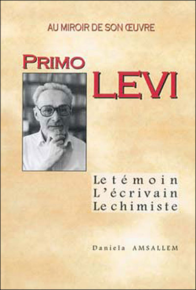 Primo Levi, le témoin, l'écrivain, le chimiste