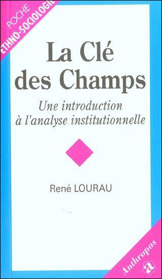 Cle des champs introduction a l'analyse institutionnelle