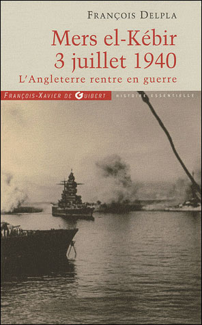 Mers El Kébir 3 Juillet 1940