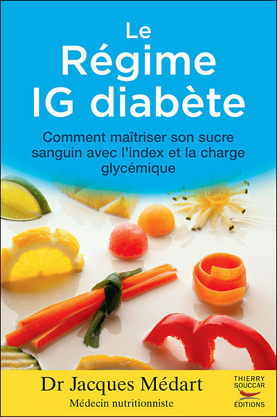Le régime IG pour le diabétique Comment maîtrisez son sucre sanguin avec  l'index et la charge glycémique - broché - Jacques Médart - Achat Livre