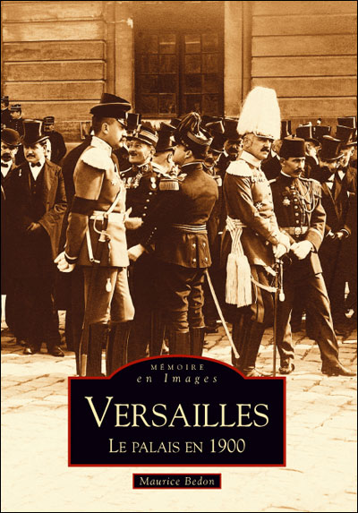 Versailles, le palais en 1900 - Nouvelles Editions Sutton