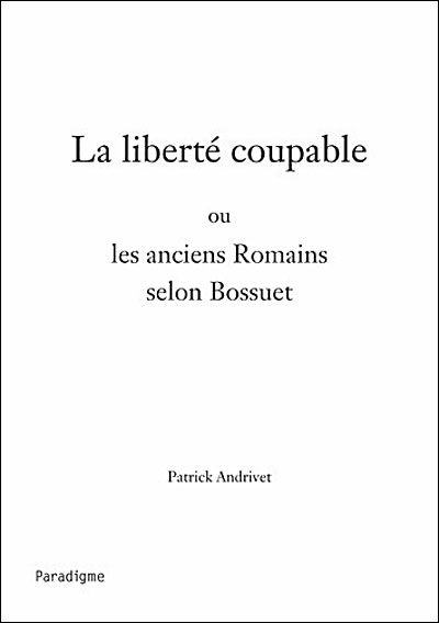 La liberté coupable, ou les anciens romains selon Bossuet