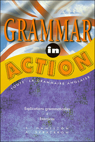 Grammar in action explications grammaticales+excercices