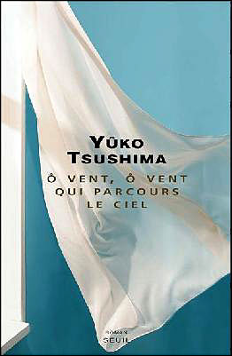 Ô vent, ô vent qui parcours le ciel - Yuko Tsushima - broché