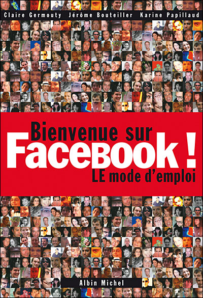 Bienvenue sur Facebook, le mode d'emploi