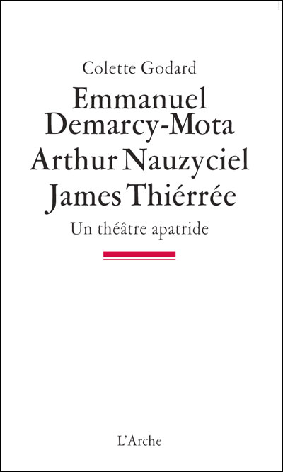 Emmanuel Demarcy-Mota, Arthur Nauzyciel, James Thiérrée