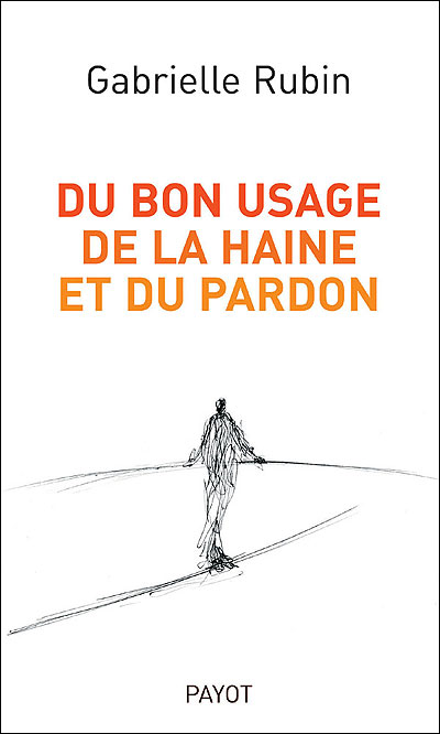Du bon usage de la haine et du pardon