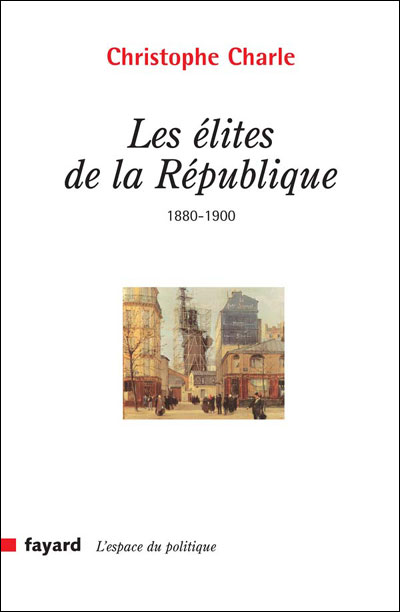Les élites de la République, 1880-1900