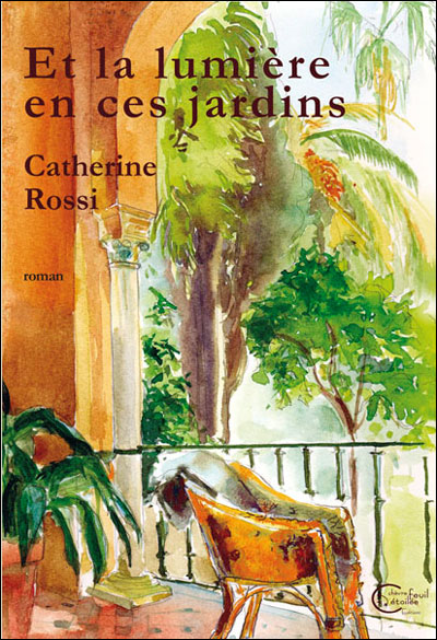 Et la lumiere en ces jardins - Catherine Rossi - broché