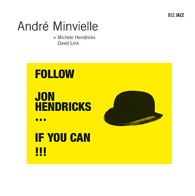Follow Jon Hendricks.... if you can !!!