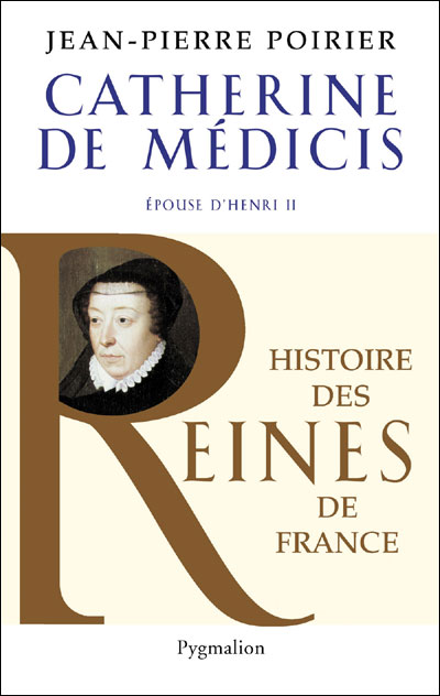 Histoire des reines de France - Catherine de Medicis
