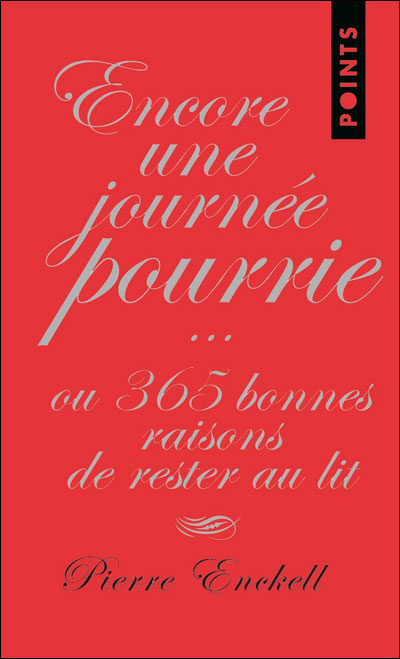 Encore une journée pourrie ou 365 bonnes raisons de rester à la maison