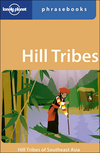 Hill tribes phrasebook 3ed -anglais-