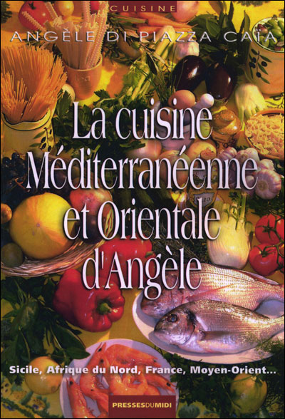 La cuisine mediterraneenne et orientale d angele