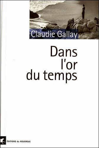 Dans l'or du temps - Claudie Gallay - broché