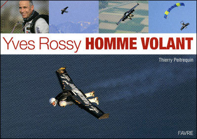 Yves Rossy homme volant - Thierry Peitrequin - broché