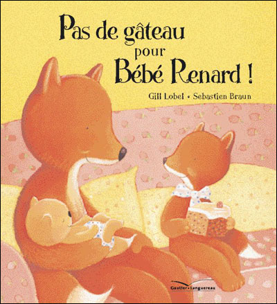 Pas De Gateau Pour Bebe Renard Cartonne Gillian Lobel Steve Braun Achat Livre Fnac