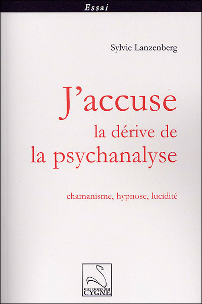 J'accuse la dérive de la psychanalyse