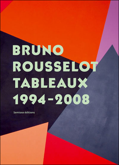 Bruno Rousselot, Tableaux 1994 - 2008
