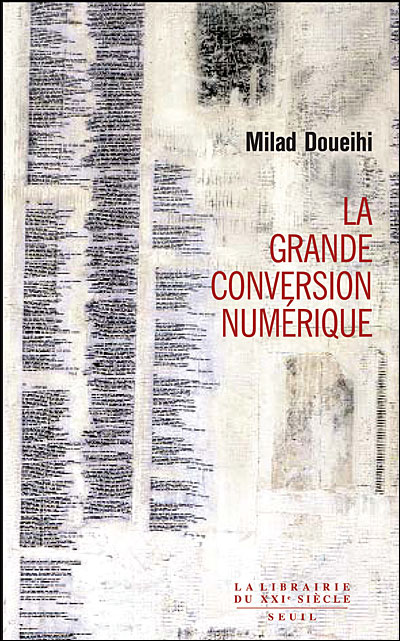 La Grande Conversion numérique - Milad Doueihi - broché