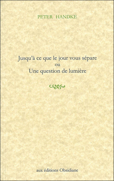 Jusqu'à ce que le jour vous sépare - Peter Handke - broché