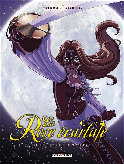 La Rose Ecarlate T2 - Je veux que tu m'aimes